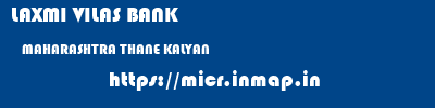 LAXMI VILAS BANK  MAHARASHTRA THANE KALYAN   micr code